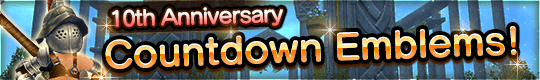 10th Anniversary Countdown Emblems with an Array of Gorgeous Items are Coming!
