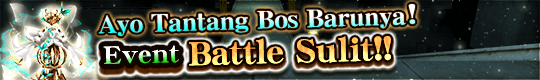 Event Battle Sulit Diadakan! Ayo Tantang Bos Barunya!
