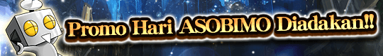 Event Spesial Hari ASOBIMO! Promo Bonus Efek Penguat Dimulai!